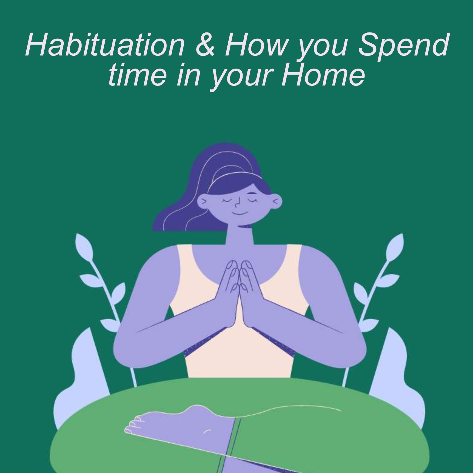 Ep. 113 | Habituation & How you Spend time in your Home