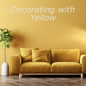 Ep. 111 | Decorating with Yellow