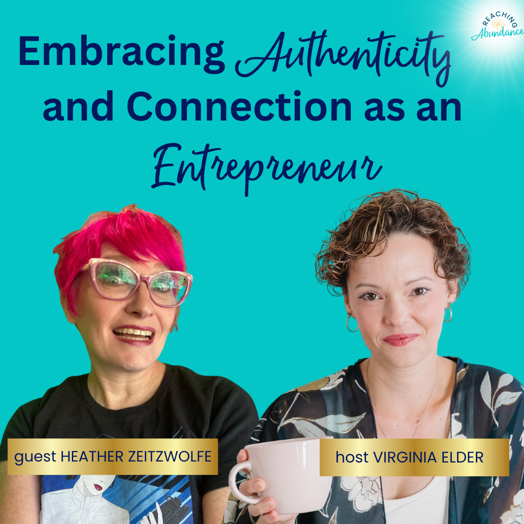 Embracing Authenticity and Connection as an Entrepreneur | Heather Zeitzwolfe | Ep 13