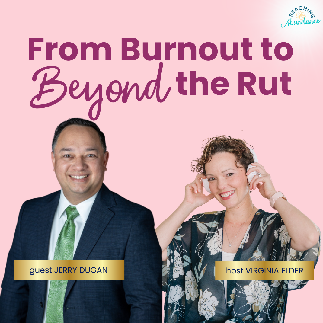 From Burnout to Beyond the Rut | Jerry Dugan | Ep 17