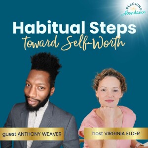 Habitual Steps Toward Self-Worth | Anthony Weaver