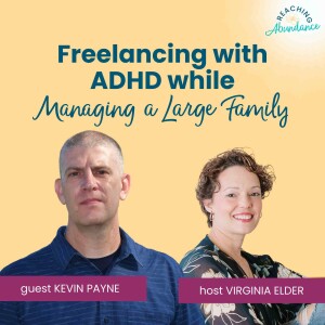 Freelancing with ADHD While Managing a Large Family | Kevin Payne