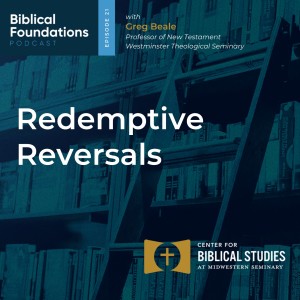 Redemptive Reversals with Greg Beale