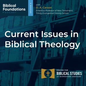 Current Issues in Biblical Theology with Don Carson