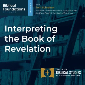 Interpreting the Book of Revelation with Tom Schreiner