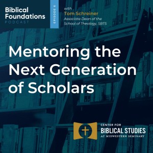 Mentoring the Next Generation of Scholars with Tom Schreiner