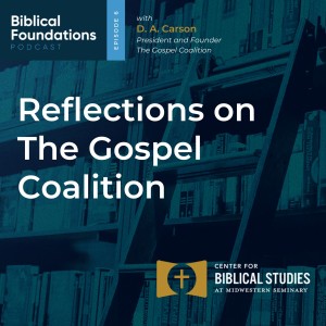 Reflections on The Gospel Coalition with Don Carson