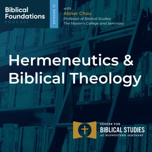 Hermeneutics and Biblical Theology with Abner Chou