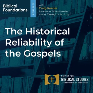 The Historical Reliability of the Gospels with Craig Keener