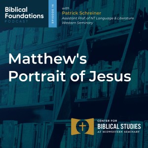 Matthew's Portrait of Jesus with Patrick Schreiner