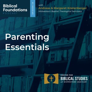 Parenting Essentials with Andreas & Margaret Köstenberger