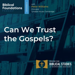 Can We Trust the Gospels? with Peter Williams