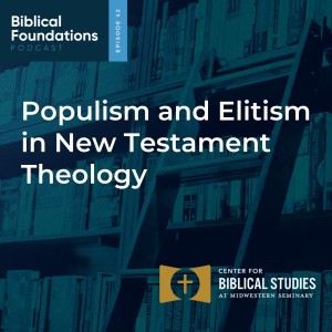 Populism and Elitism in New Testament Theology Part 1 with Bob Yarbrough