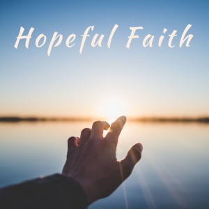 Hopeful Faith for Life with Rod Wilson