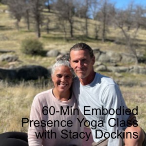 60-Min Embodied Presence Yoga Class with Stacy Dockins