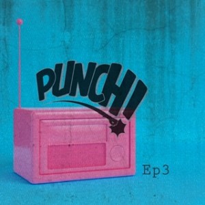 Punch! Radio Episode 3