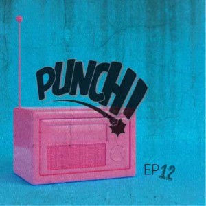 Punch! Radio Episode 12