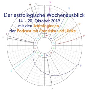 Astrologischer Wochenausblick 14. - 20. Oktober 2019 - 7. Episode der Astrologinnen - Franziska und Ulrike