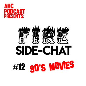 Fire Side-chat: (#12) 90's Movies