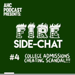 Fire Side-chat: (#4) College Admissions Cheating Scandal