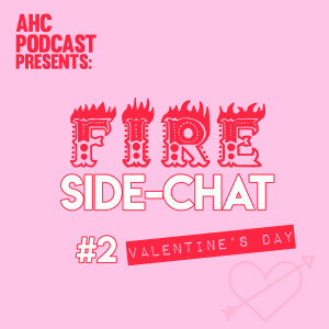Fire Side-chat: (#2) Valentine’s Day