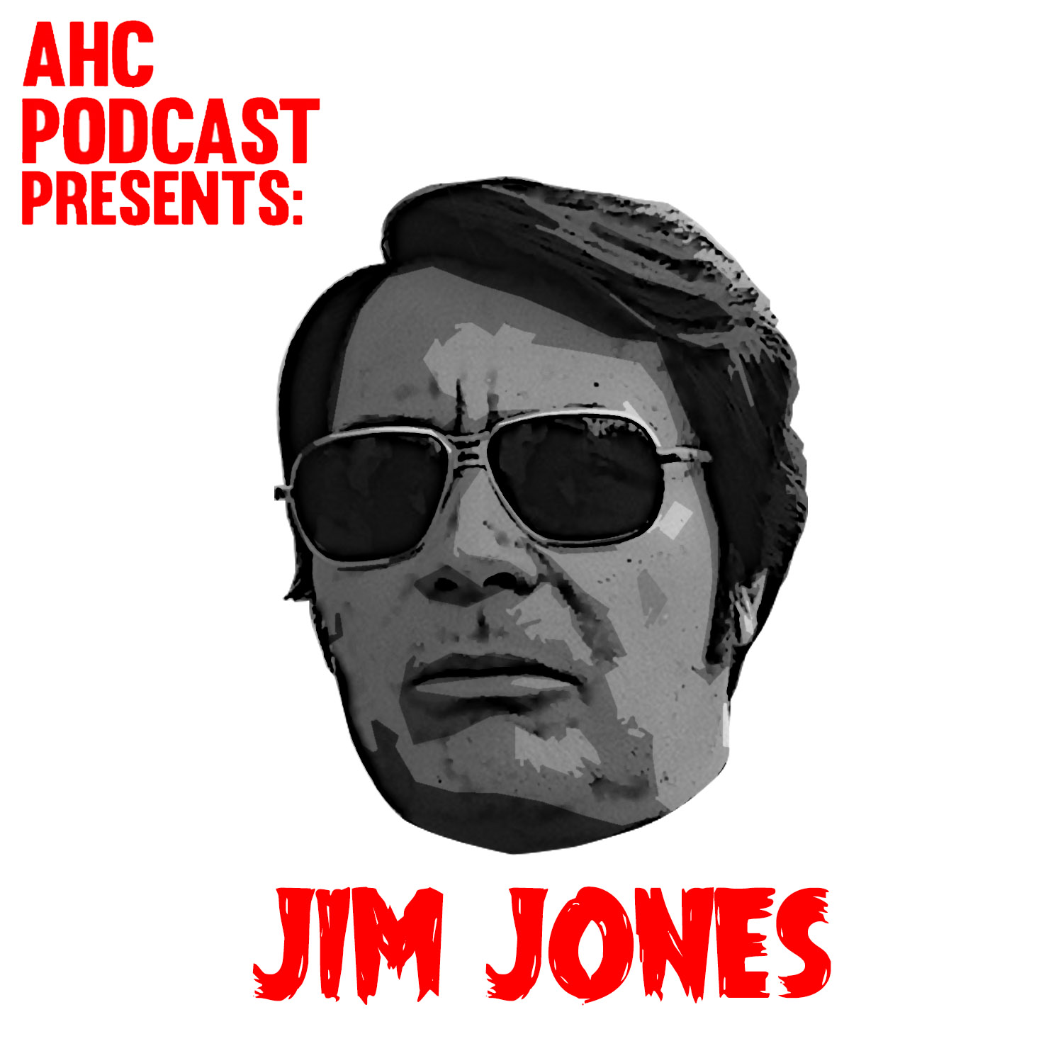 Jim Jones (Don't Drink the KoolAid Guy) AHC Podcast