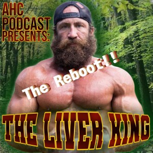 The Liver King - The Reboot!