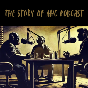 The Story Behind AHC Podcast