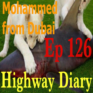 Highway Diary Ep 126 - Mohammed from Dubai