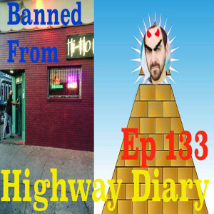 Highway Diary Ep 133 - Banned From Hi-Ho