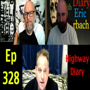 Highway Diary w/ Eric Hollerbach Ep 328 - Charlie Robinson & Benjamin Fulford