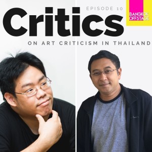 Episode 10: Critics on Art Criticism in Thailand