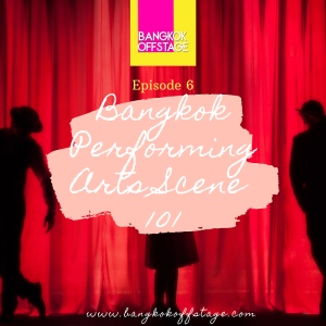 Episode 6: Bangkok Performing Arts Scene 101