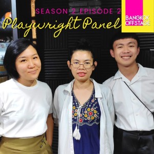 S2E2: A Panel of Artists on Playwriting in Thailand
