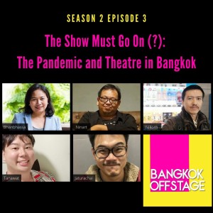 S2E3: The Show Must Go On (?): The Pandemic and Theatre in Bangkok