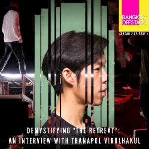 S2E4: Demystifying ”The Retreat”: An Interview with Thanapol Virulhakul