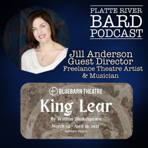 Jill Anderson, Freelance Theatre Artist and Musician, Guest Directs ”King Lear” at Bluebarn!