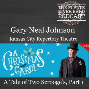 A Tale of Two Scrooge's Part 1 - Gary Neal Johnson from the KC Repertory Theatre