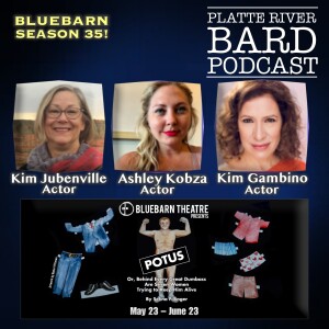 BLUEBARN's POTUS has opened!  We talk with Kim Jubenville, Kim Gambino and Ashley Kobza!