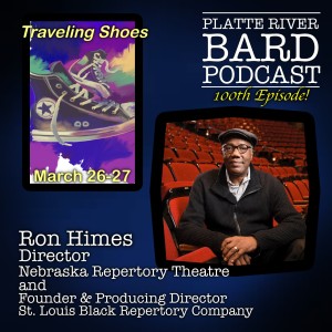 Ron Himes Directs ”Traveling Shoes” at the Nebraska Repertory Theatre! S3E34 (EPISODE 100)