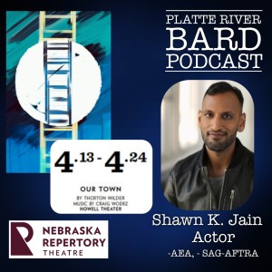 Meet Shawn K. Jain from the the Nebraska Repertory Theatre’s production of ”Our Town!”