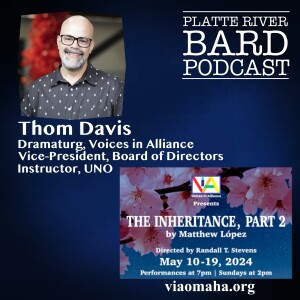 "The Inheritance Part 2" begins Season 2 for VIA Omaha - with Thom Davis, Dramaturg