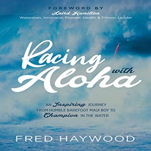 RACING WITH ALOHA, Fred Haywood.