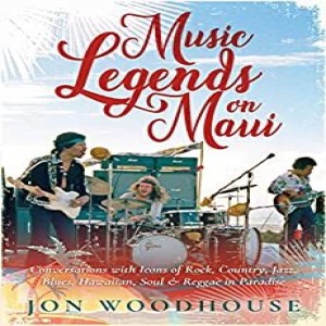 Jon Woodhouse, Music Legends on Maui