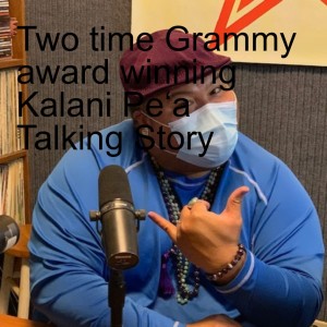 Two time Grammy award winning Kalani Pe‘a Talking Story