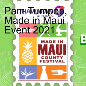 Pam Tumpop, Made in Maui Event 2021