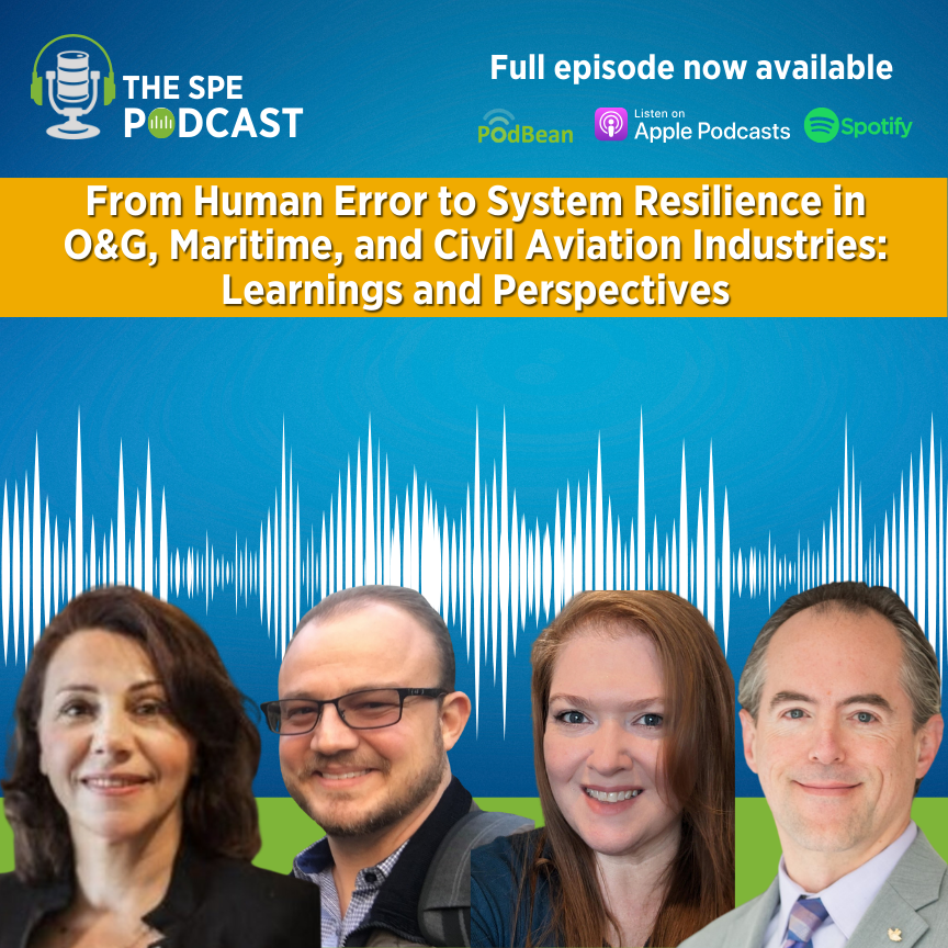 SPE Live Podcast: From Human Error to System Resilience in O&G, Maritime, and Civil Aviation Industries - Learnings and Perspectives