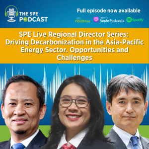 SPE Live Podcast: Regional Director Series: Driving Decarbonization in the Asia-Pacific Energy Sector. Opportunities and Challenges