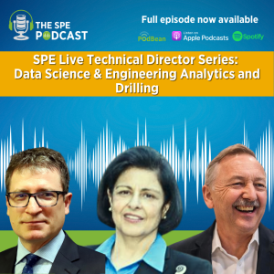 SPE Live Podcast: Technical Director Series: Data Science & Engineering Analytics and Drilling