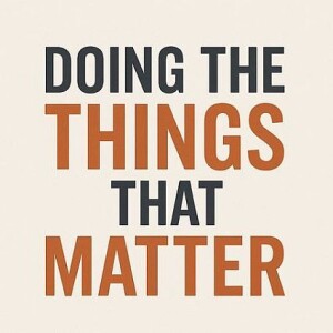 Moving From "Doing More Things," To "Doing Things That Matter More..."